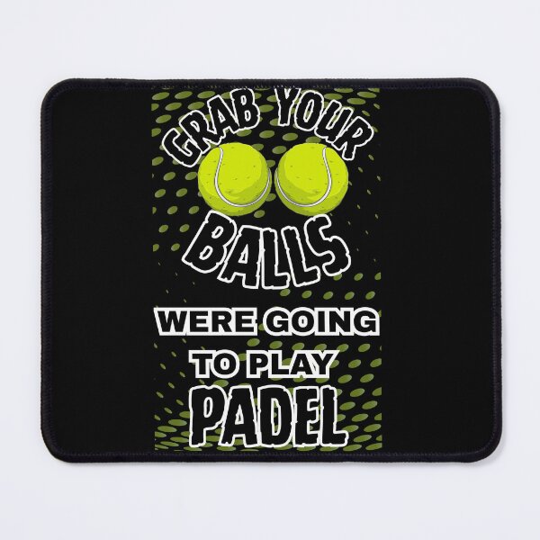 Item preview, GRAB YOUR BALLS WERE GOING TO PLAY PADEL designed and sold by BkuL.