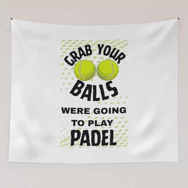 Item preview, GRAB YOUR BALLS WERE GOING TO PLAY PADEL designed and sold by BkuL.
