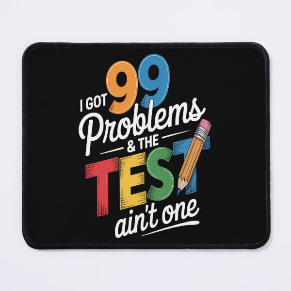 Item preview, I Got 99 Problems, Test Day Motivational for Teachers designed and sold by TheRetroStyle.