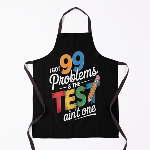 Item preview, I Got 99 Problems, Test Day Motivational for Teachers designed and sold by TheRetroStyle.