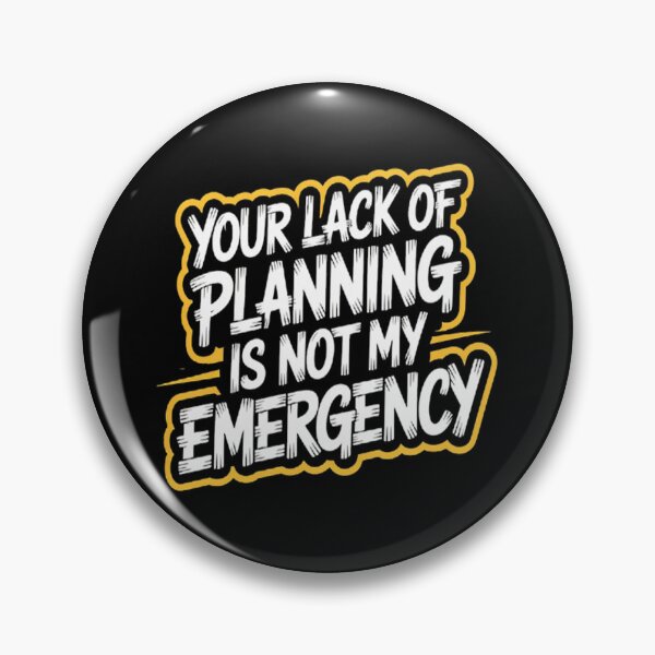 Item preview, In Solitude Your Lack Of Planning Is Not My Emergency designed and sold by NicolaMail.