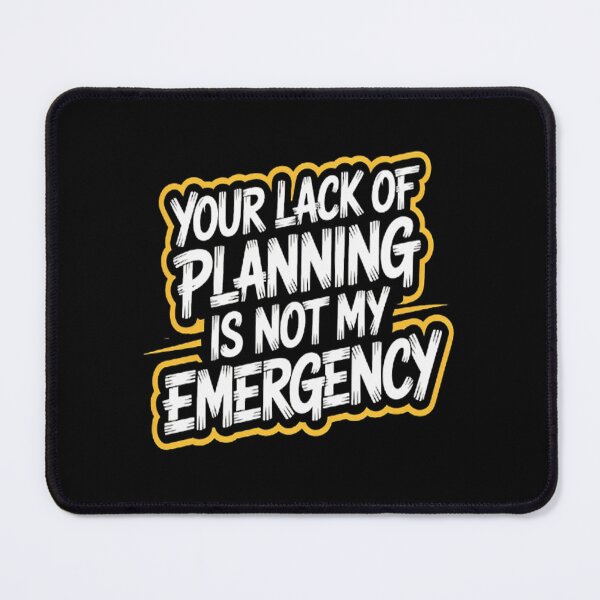 Item preview, In Solitude Your Lack Of Planning Is Not My Emergency designed and sold by NicolaMail.