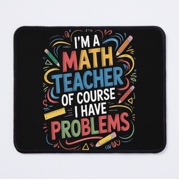 Item preview, I'm a Math Teacher of Course I Have Problems Math Teacher designed and sold by TheRetroStyle.