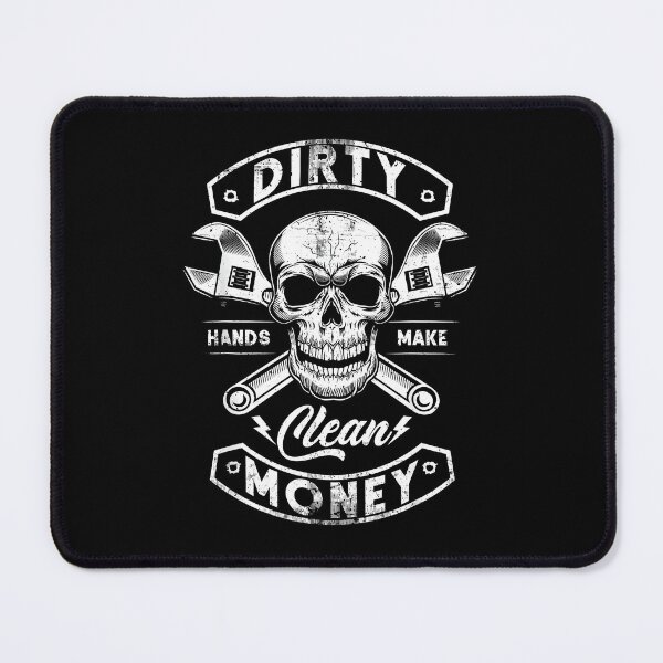 Item preview, My Hands Dirty But My Money Is Clean Mechanic designed and sold by ChestOutLoud.