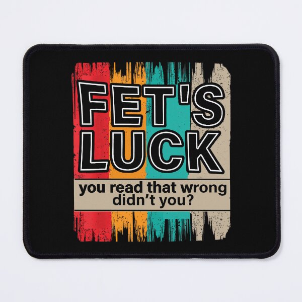 Item preview, Fet’s luck you read that wrong didn’t you designed and sold by waikibi ⭐⭐⭐⭐⭐.