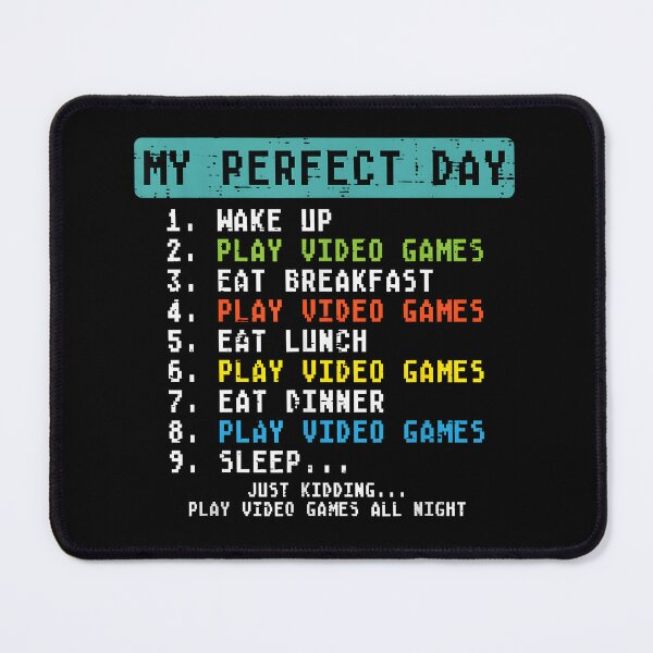 Item preview, My Perfect Day Play Video Games Funny Gamer designed and sold by ChestOutLoud.