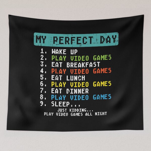 Item preview, My Perfect Day Play Video Games Funny Gamer designed and sold by ChestOutLoud.