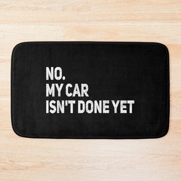 Item preview, No My Car is Not Ready Funny Mechanic No my car isn't done yet designed and sold by ChestOutLoud.