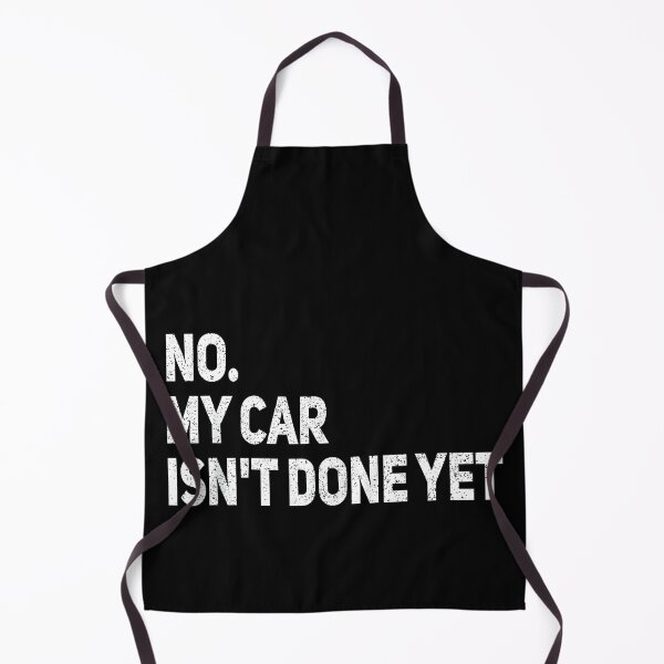 Item preview, No My Car is Not Ready Funny Mechanic No my car isn't done yet designed and sold by ChestOutLoud.
