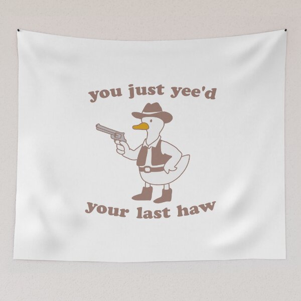 Item preview, you just yee'd your last haw cowboy designed and sold by NQArtist.