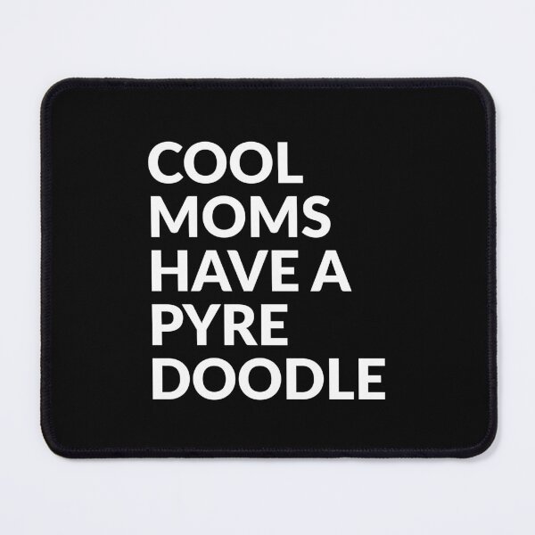 Item preview, Cool Moms Have A Pyredoodle Gift designed and sold by Guarddogdrive.