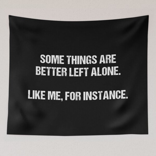 Item preview, Funny Introvert, Some Things Are Better Left Alone Like Me For Instance, Sarcastic, Funny Sayings Introvert,  Anti Social designed and sold by toongstudio.