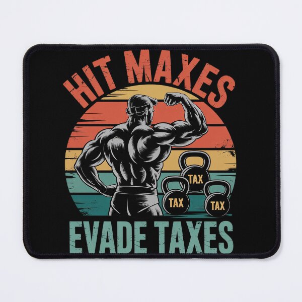 Item preview, Funny Gym Weightlifting Hit Maxes Evade Taxes Workout Meme  designed and sold by InspiredFoul.