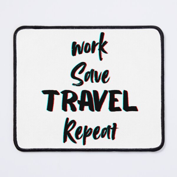 Item preview, Work Save Travel Repeat Quote designed and sold by Inkworksbyshery.