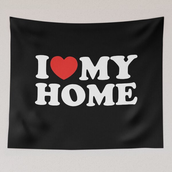 Item preview, I Love My Home designed and sold by shitpostee.