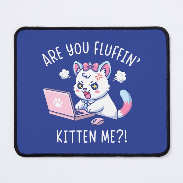 Item preview, Are You Fluffin' Kitten Me - Cute Cat Office Humor Design designed and sold by Brogress Project.