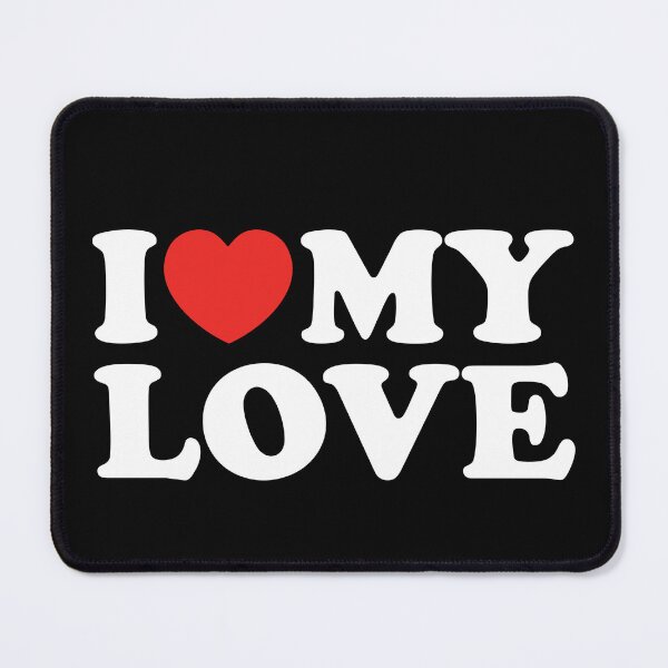 Item preview, I Love My Love designed and sold by shitpostee.