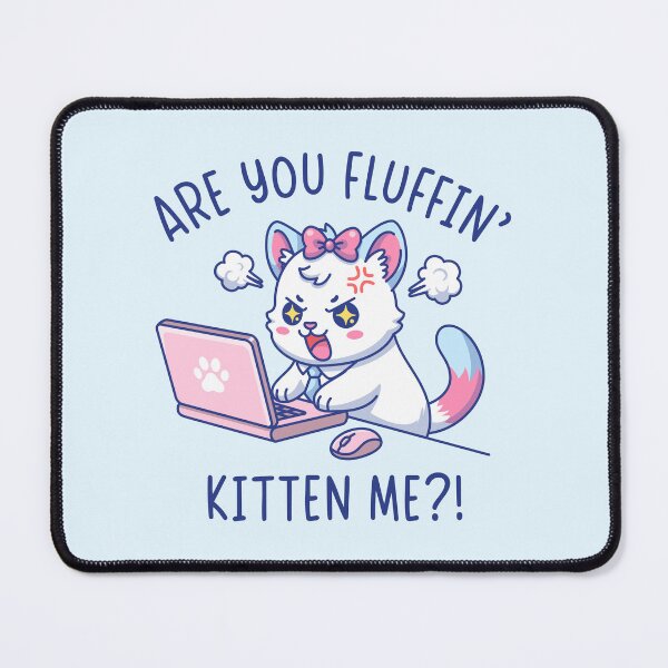 Item preview, Are You Fluffin' Kitten Me - Cute Cat Office Humor Design designed and sold by Brogress Project.
