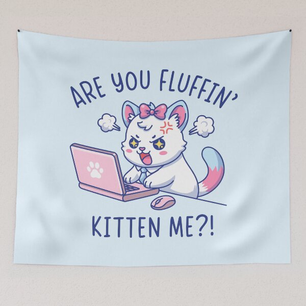 Item preview, Are You Fluffin' Kitten Me - Cute Cat Office Humor Design designed and sold by Brogress Project.