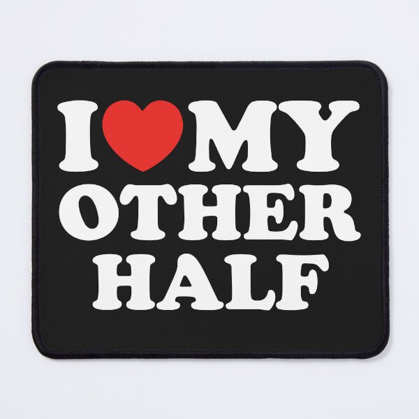 Item preview, I Love My Other Half designed and sold by shitpostee.