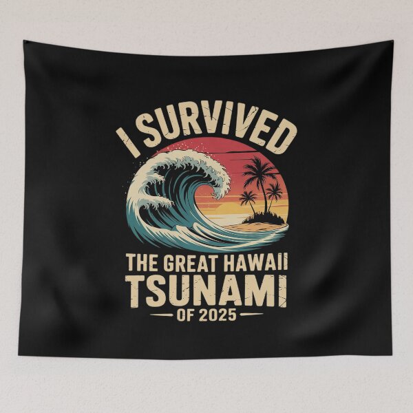 Item preview, I Survived The Great Hawaii Tsunami of 2025 Saying 6  designed and sold by MarryIsMonth.