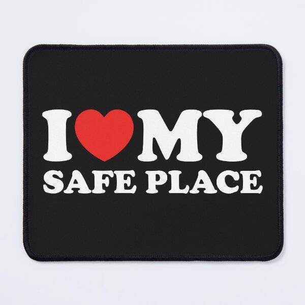 Item preview, I Love My Safe Place designed and sold by shitpostee.