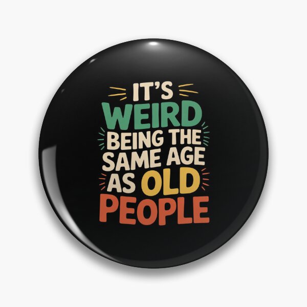 Item preview, It's Weird Being The Same Age As Old People  designed and sold by FadeOfThrone.