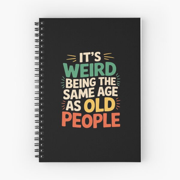 Item preview, It's Weird Being The Same Age As Old People  designed and sold by FadeOfThrone.