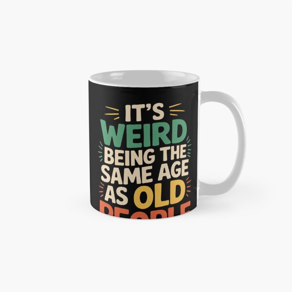 Item preview, It's Weird Being The Same Age As Old People  designed and sold by FadeOfThrone.