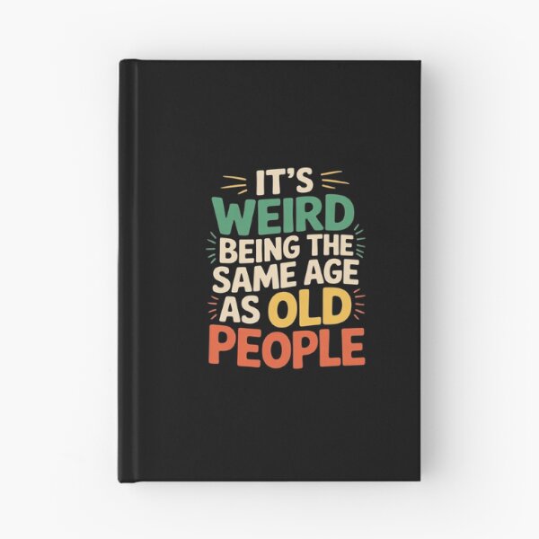Item preview, It's Weird Being The Same Age As Old People  designed and sold by FadeOfThrone.