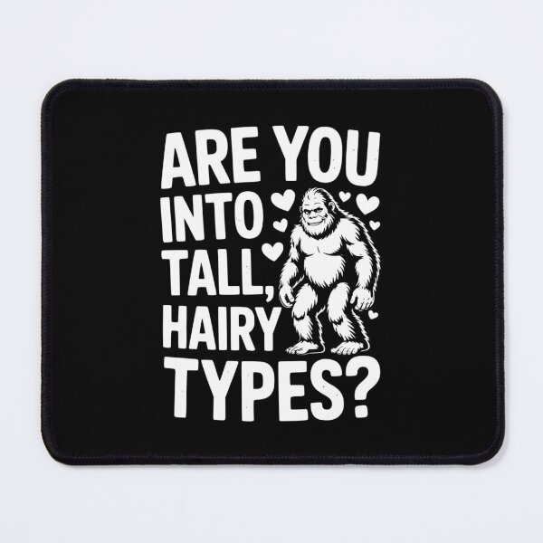 Item preview, Are You Into Tall Hairy Types designed and sold by theartfulaspie.