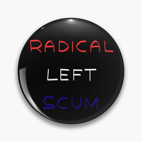 Item preview, Radical Left Scum  designed and sold by WonderMix.