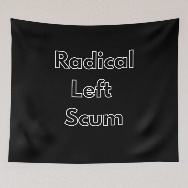 Item preview, Radical Left Scum  designed and sold by WonderMix.