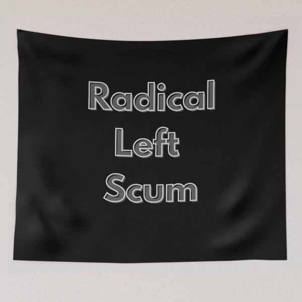 Item preview, Radical Left Scum  designed and sold by WonderMix.