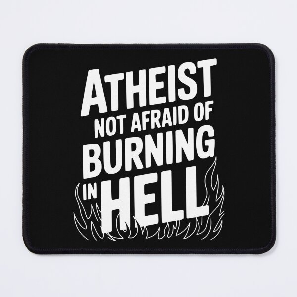 Item preview, Atheist Not Afraid of Burning in Hell designed and sold by Frank Ring.