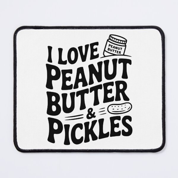Item preview, I Love Peanut Butter & Pickles designed and sold by Frank Ring.