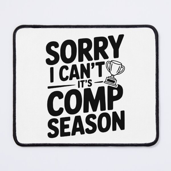 Item preview, Sorry I Can't It's Comp Season designed and sold by Frank Ring.