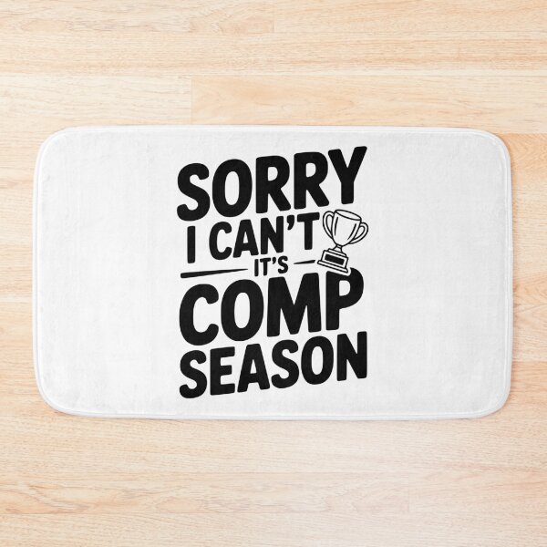 Item preview, Sorry I Can't It's Comp Season designed and sold by Frank Ring.