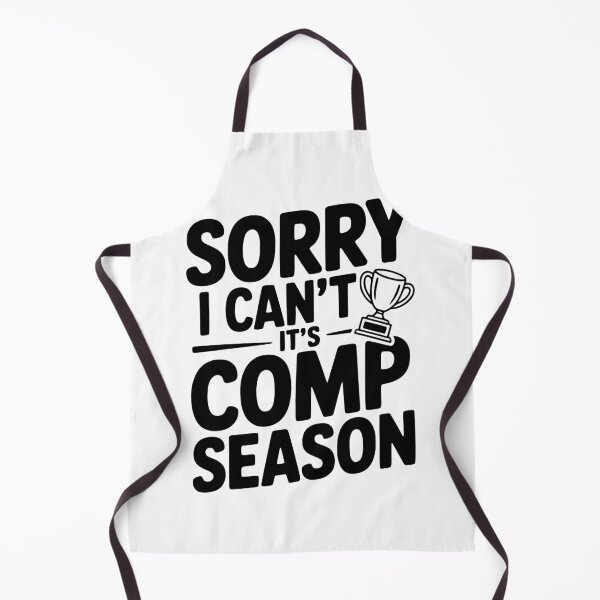 Item preview, Sorry I Can't It's Comp Season designed and sold by Frank Ring.