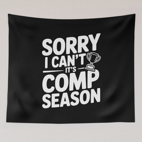 Item preview, Sorry I Can't It's Comp Season designed and sold by Frank Ring.