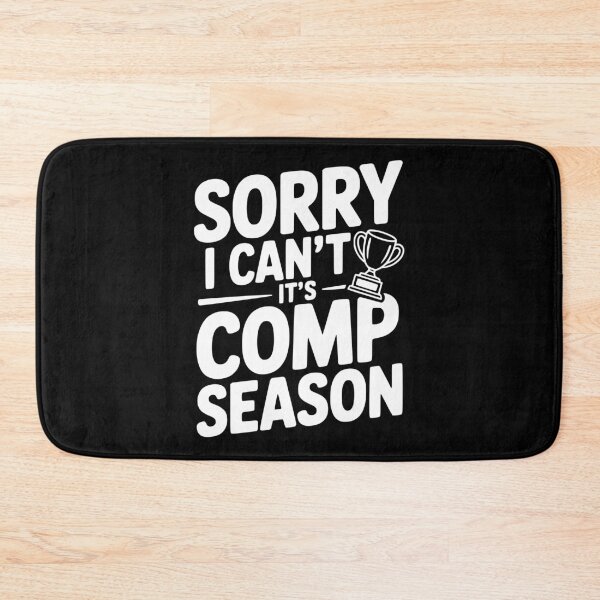 Item preview, Sorry I Can't It's Comp Season designed and sold by Frank Ring.