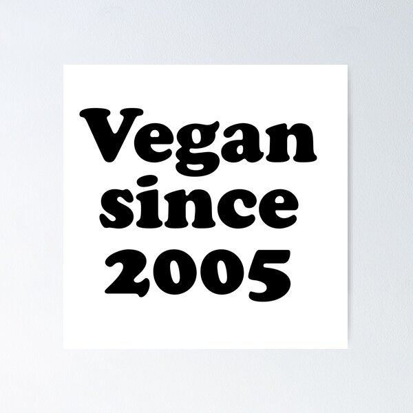 Item preview, Vegan since 2005 how long have you been vegan  designed and sold by Thought2reality.