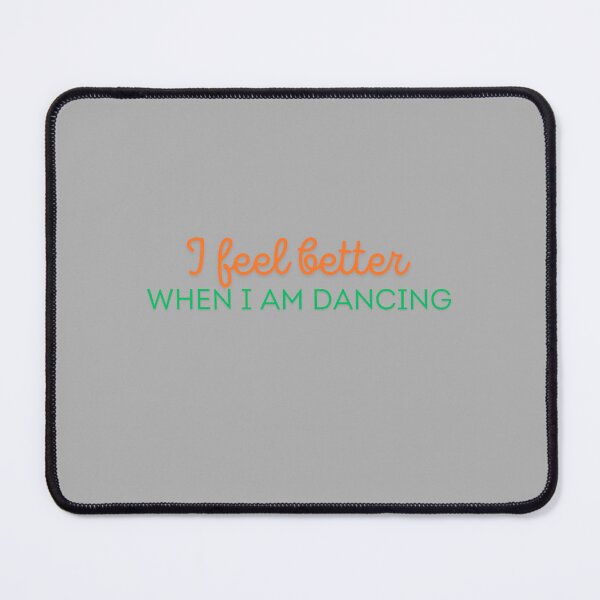Item preview, I Feel Better When I Am Dancing - Motivational Dance Quote Design designed and sold by KBCoolDesign.