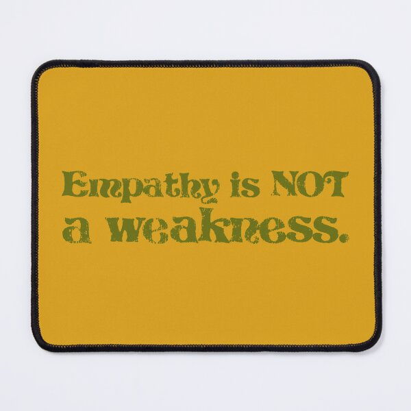 Item preview, Empathy Is Not a Weakness - Olive designed and sold by sillyjess.