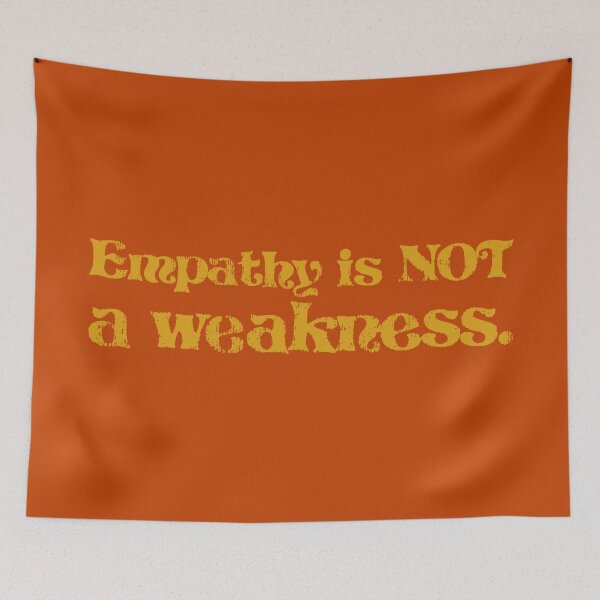 Item preview, Empathy Is Not a Weakness - Amber designed and sold by sillyjess.