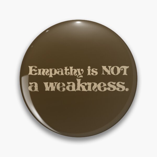 Item preview, Empathy Is Not a Weakness - Sand designed and sold by sillyjess.