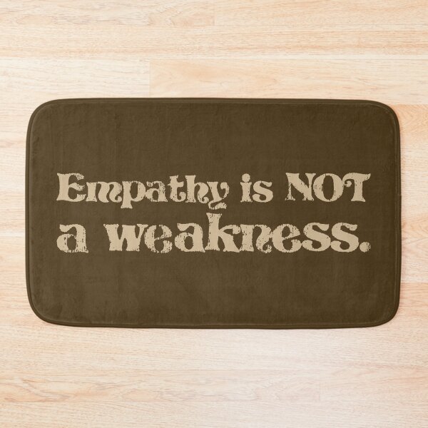 Item preview, Empathy Is Not a Weakness - Sand designed and sold by sillyjess.