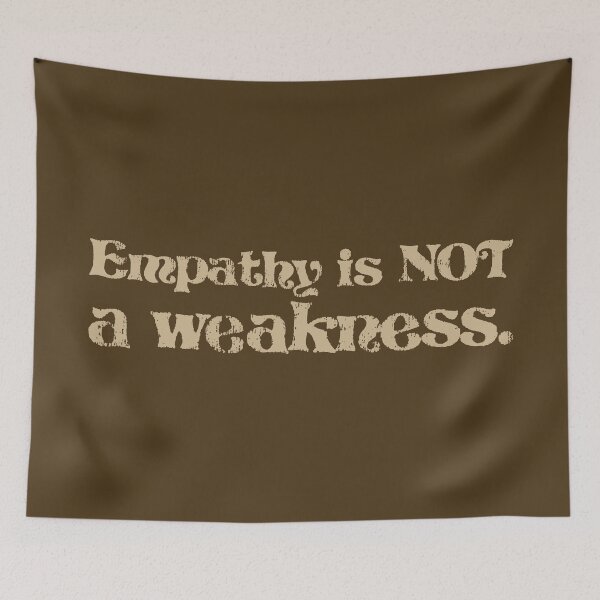 Item preview, Empathy Is Not a Weakness - Sand designed and sold by sillyjess.