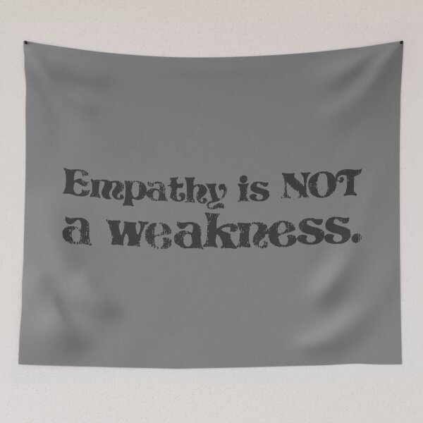 Item preview, Empathy Is Not a Weakness - Graphite designed and sold by sillyjess.