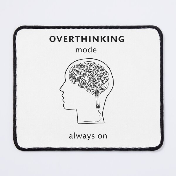 Item preview, Overthinking Mode Always On Inside My Head designed and sold by Katzpy.